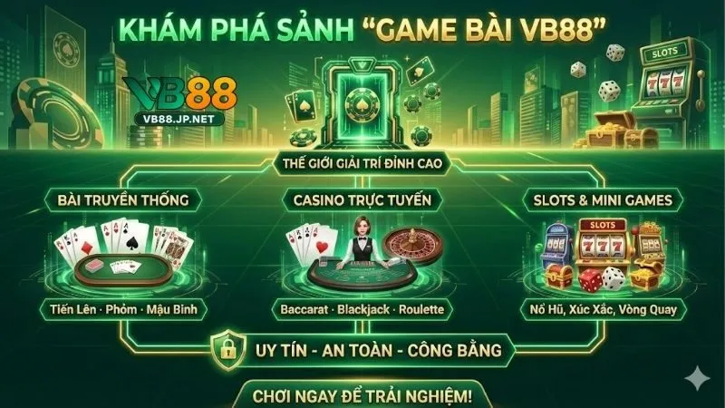 game-bai-vb88-diem-hen-giai-tri-doi-thuong-uy-tin