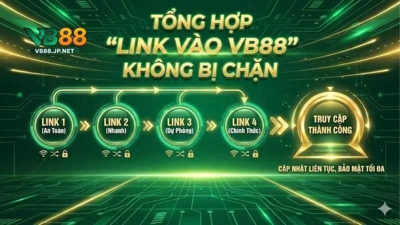 link-vao-vb88-tong-hop-4-duong-dan-an-toan-khong-bi-chan